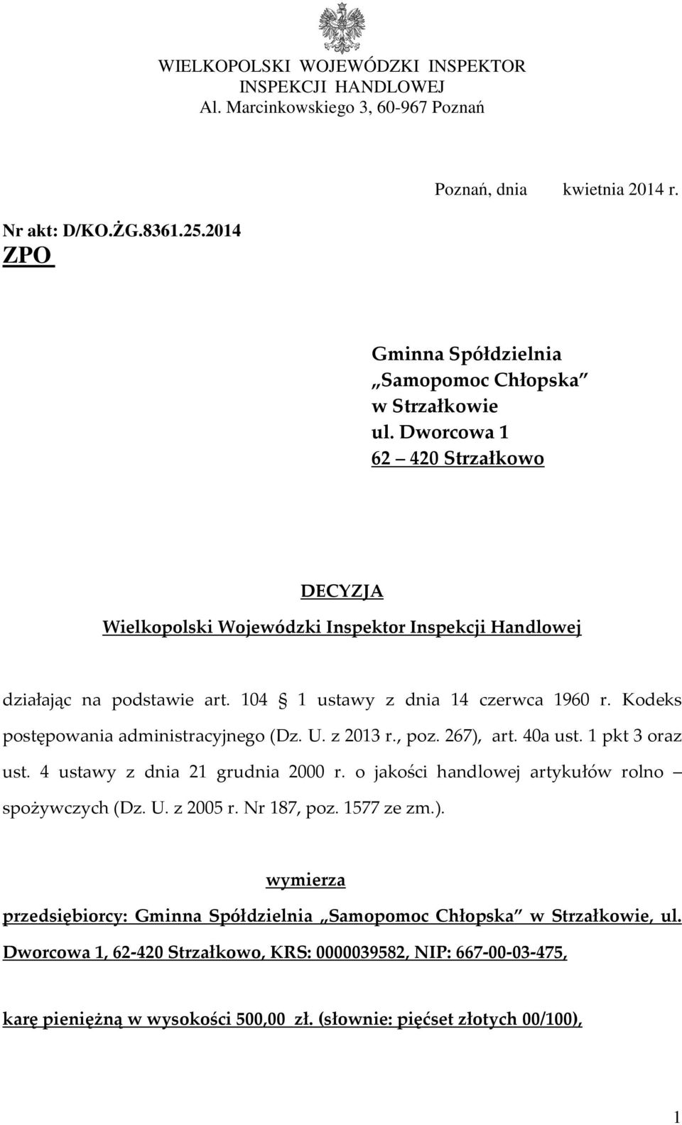 104 1 ustawy z dnia 14 czerwca 1960 r. Kodeks postępowania administracyjnego (Dz. U. z 2013 r., poz. 267), art. 40a ust. 1 pkt 3 oraz ust. 4 ustawy z dnia 21 grudnia 2000 r.