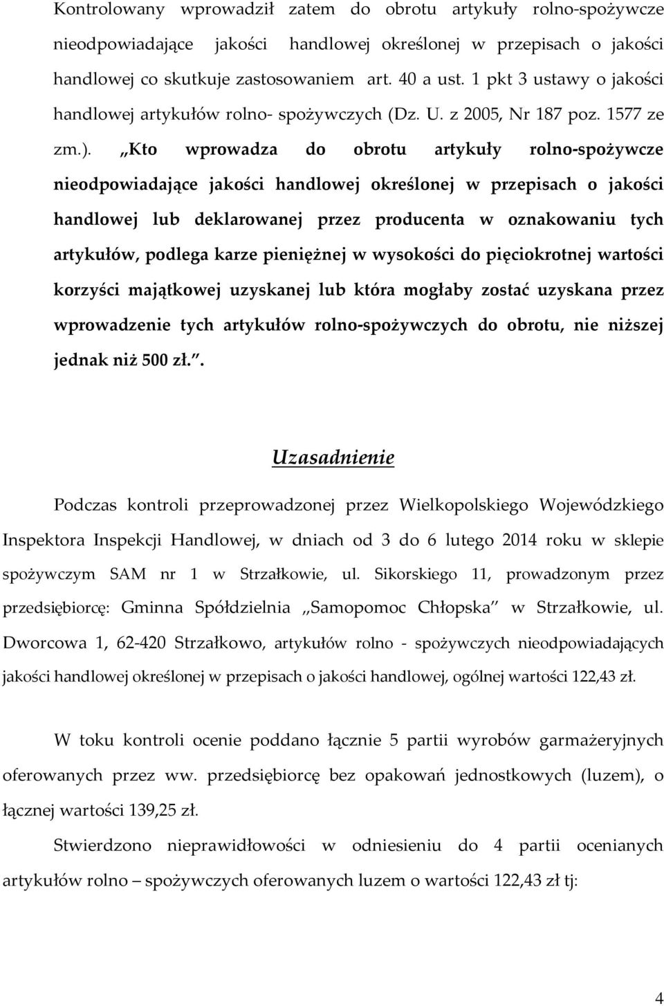 Kto wprowadza do obrotu artykuły rolno-spożywcze nieodpowiadające jakości handlowej określonej w przepisach o jakości handlowej lub deklarowanej przez producenta w oznakowaniu tych artykułów, podlega