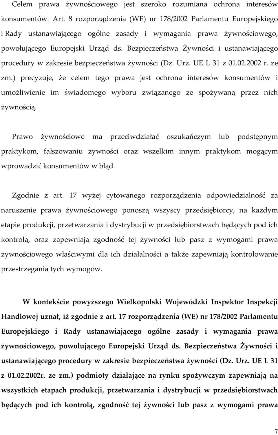 Bezpieczeństwa Żywności i ustanawiającego procedury w zakresie bezpieczeństwa żywności (Dz. Urz. UE L 31 z 01.02.2002 r. ze zm.