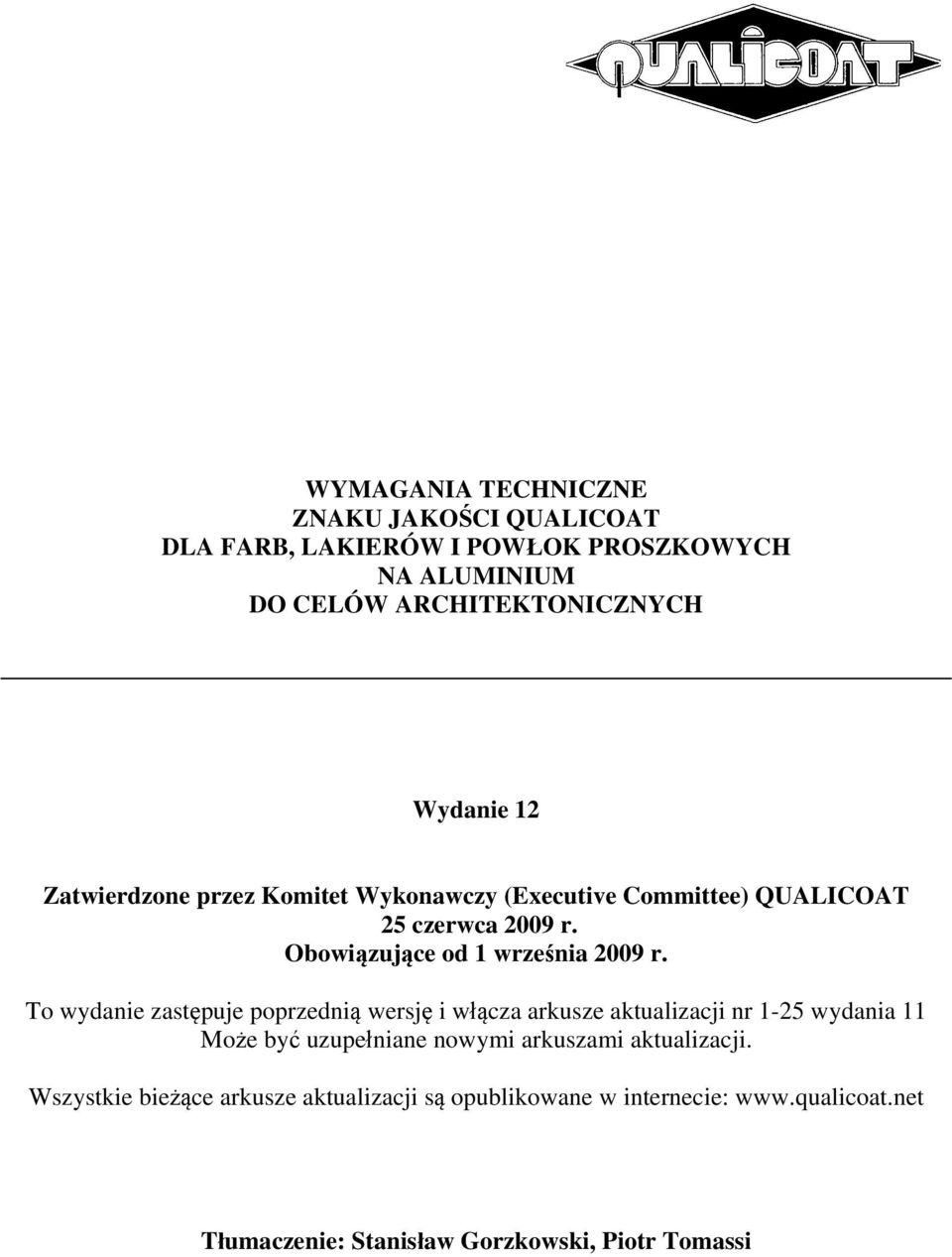 To wydanie zastępuje poprzednią wersję i włącza arkusze aktualizacji nr 1-25 wydania 11 Może być uzupełniane nowymi arkuszami