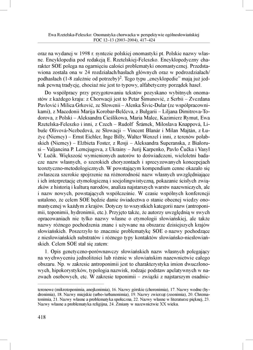 Przedstawiona została ona w 24 rozdziałach/hasłach głównych oraz w podrozdziałach/ podhasłach (1-8 zależnie od potrzeby) 2.