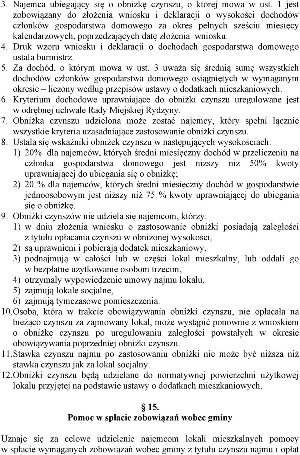 Druk wzoru wniosku i deklaracji o dochodach gospodarstwa domowego ustala burmistrz. 5. Za dochód, o którym mowa w ust.