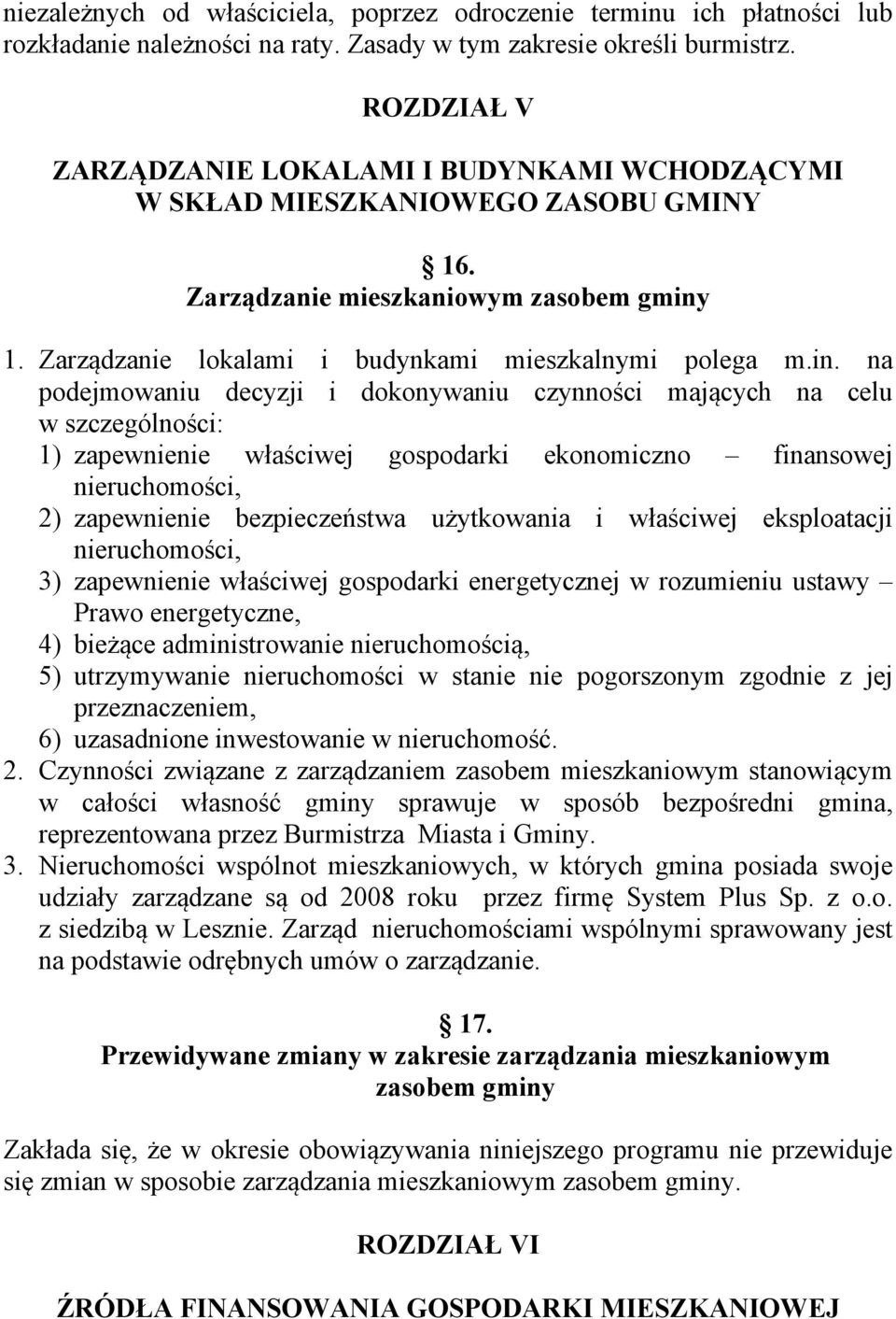 1. Zarządzanie lokalami i budynkami mieszkalnymi polega m.in.