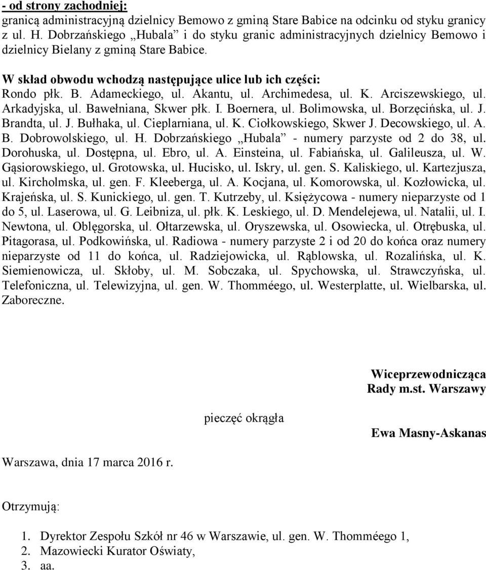 Bolimowska, ul. Borzęcińska, ul. J. Brandta, ul. J. Bułhaka, ul. Cieplarniana, ul. K. Ciołkowskiego, Skwer J. Decowskiego, ul. A. B. Dobrowolskiego, ul. H.