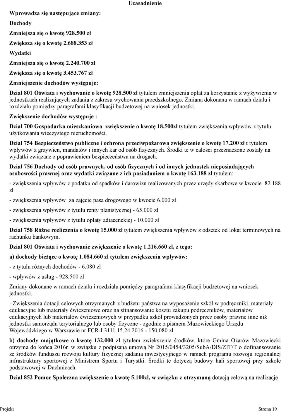500 zł tytułem zmniejszenia opłat za korzystanie z wyżywienia w jednostkach realizujących zadania z zakresu wychowania przedszkolnego.