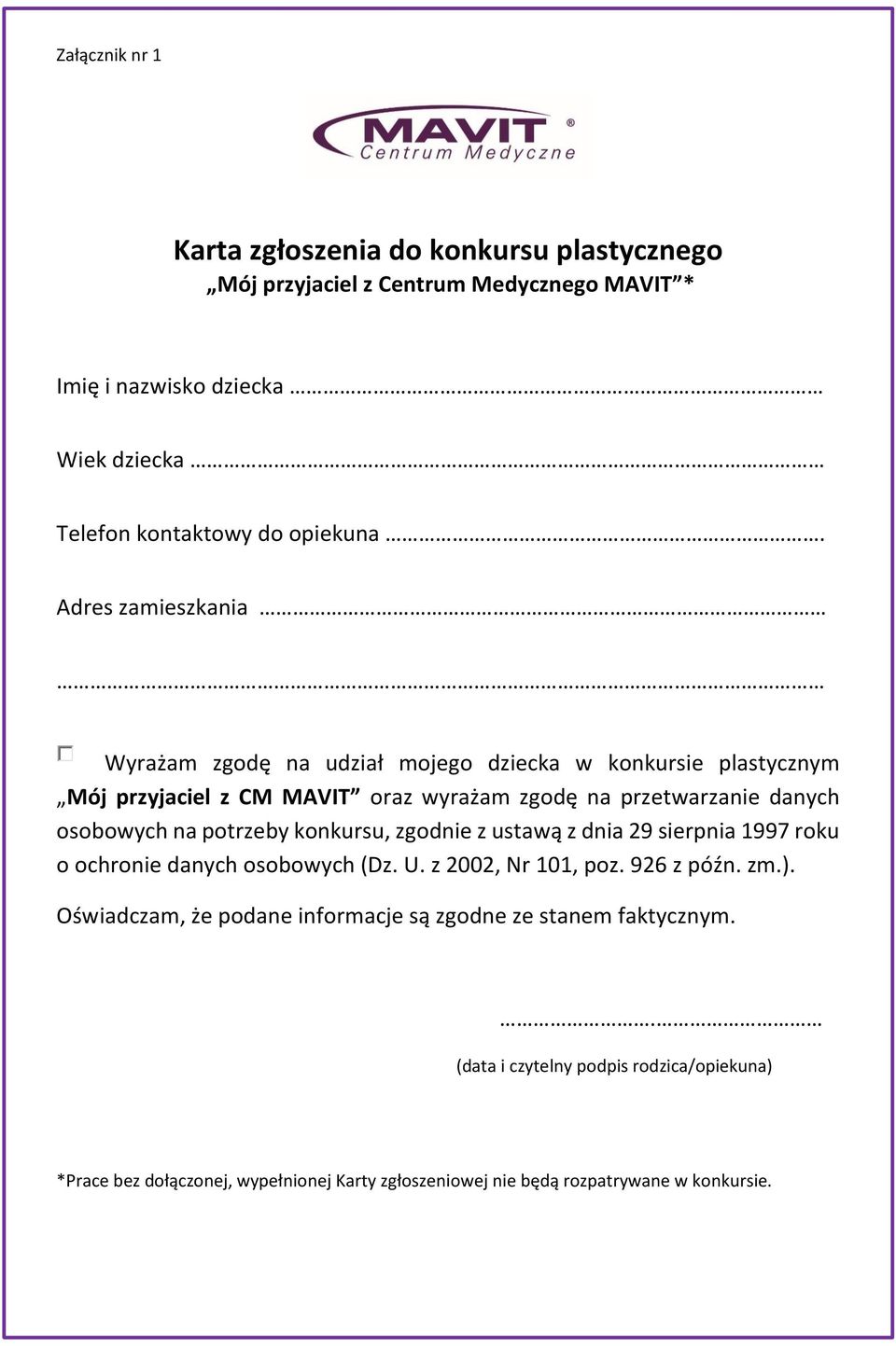 Adres zamieszkania Wyrażam zgodę na udział mojego dziecka w konkursie plastycznym Mój przyjaciel z CM MAVIT oraz wyrażam zgodę na przetwarzanie danych osobowych na