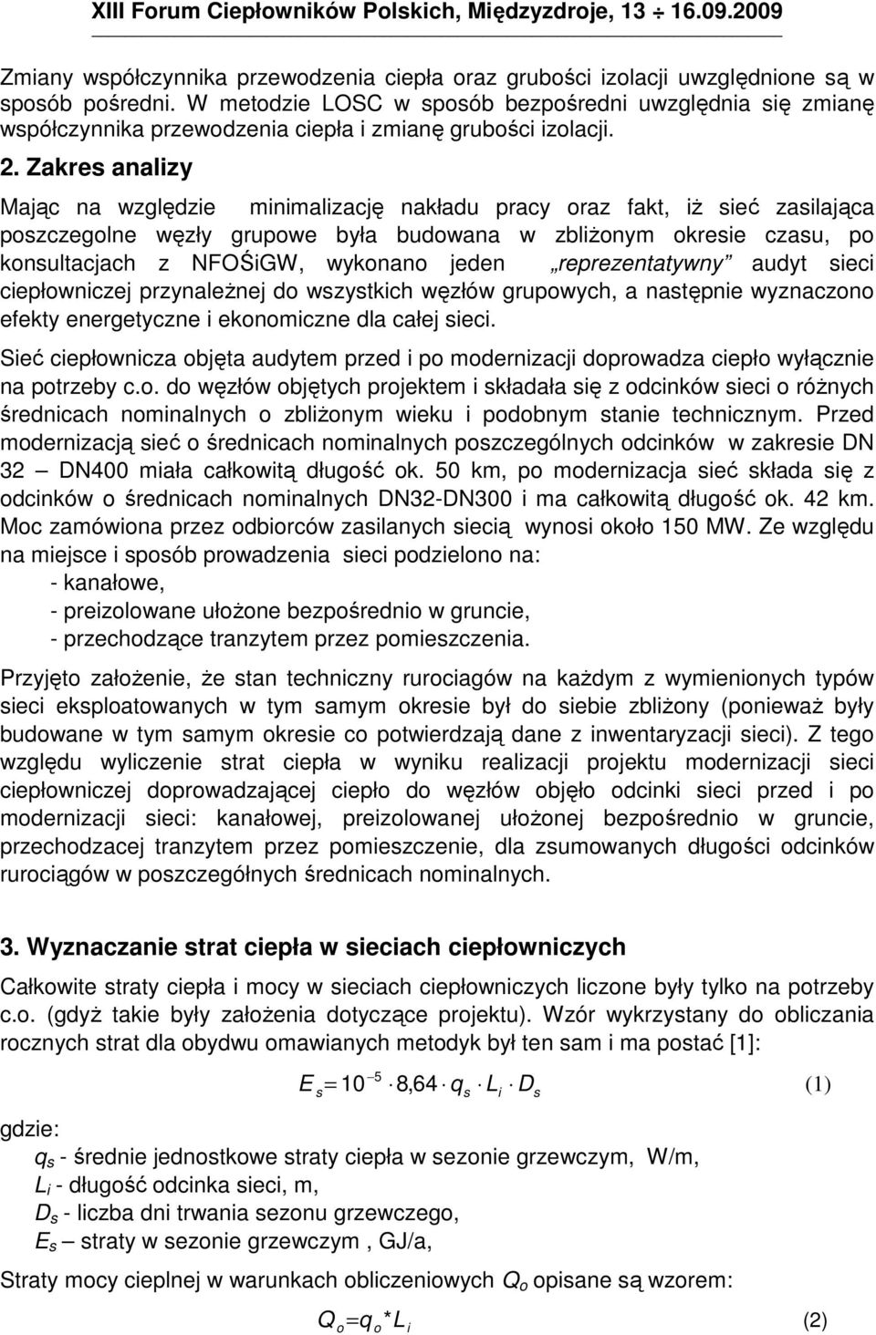 reprezentatywny audyt sec cepłownczej przynaleŝnej do wszystkch węzłów rupowych, a następne wyznaczono efekty eneretyczne ekonomczne dla całej sec.