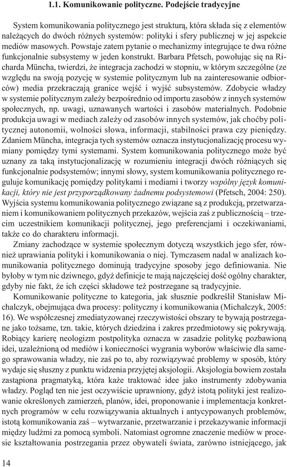 Powstaje zatem pytanie o mechanizmy integruj¹ce te dwa ró ne funkcjonalnie subsystemy w jeden konstrukt.