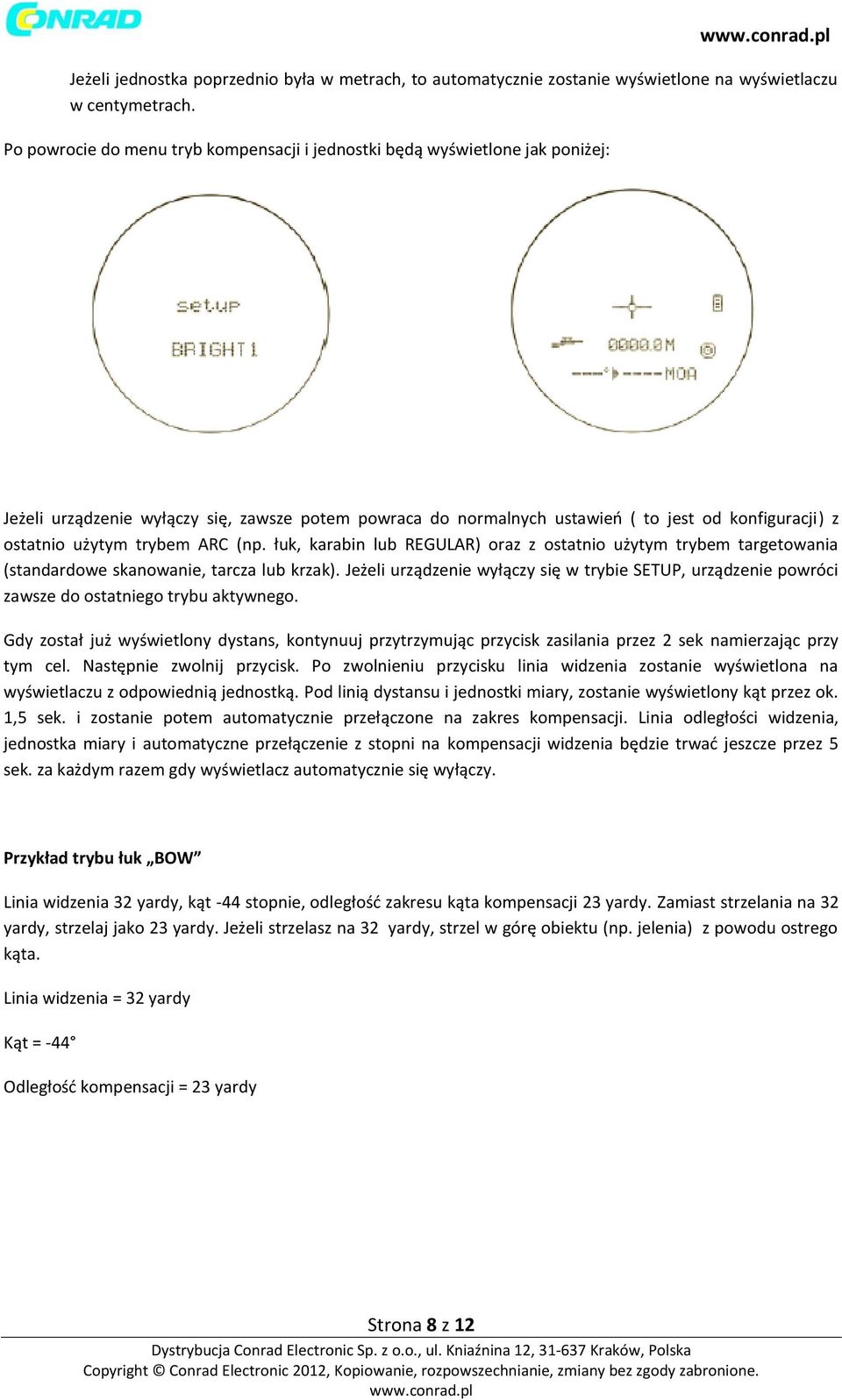 trybem ARC (np. łuk, karabin lub REGULAR) oraz z ostatnio użytym trybem targetowania (standardowe skanowanie, tarcza lub krzak).
