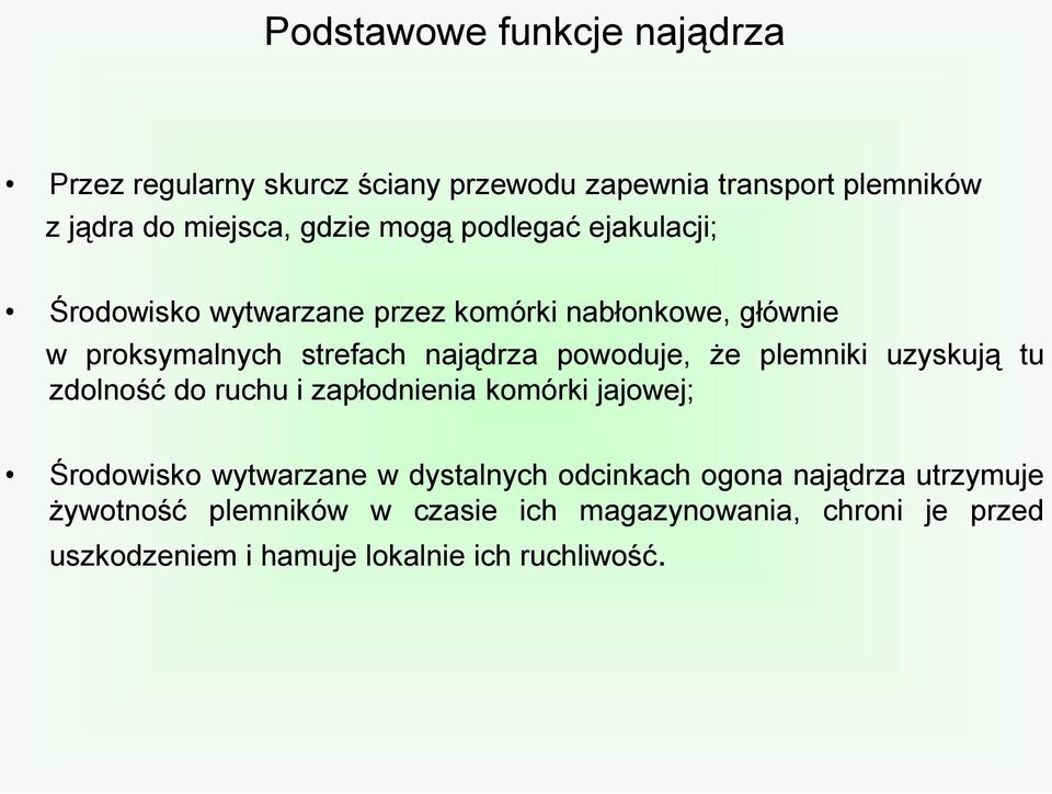 że plemniki uzyskują tu zdolność do ruchu i zapłodnienia komórki jajowej; Środowisko wytwarzane w dystalnych odcinkach ogona