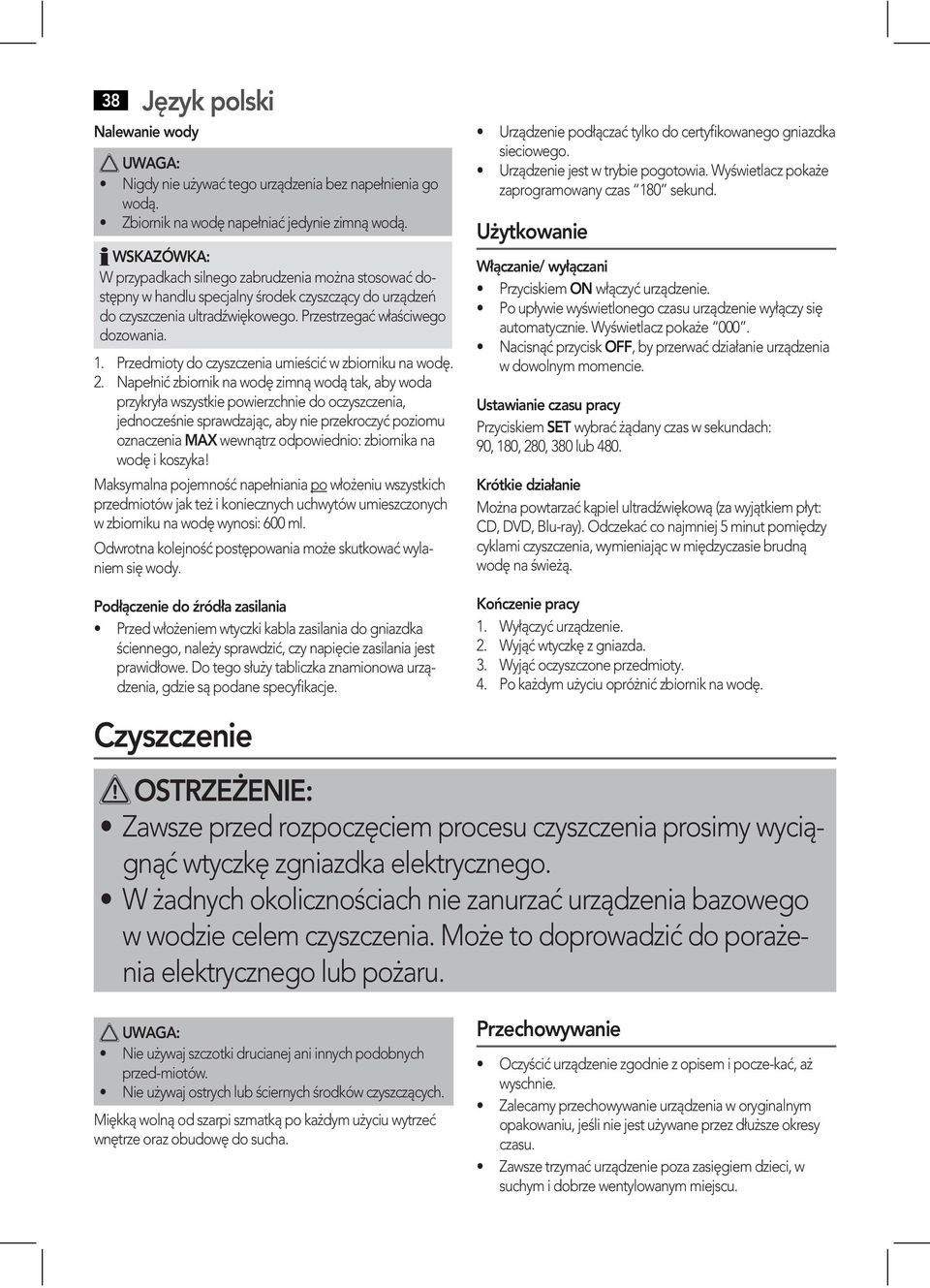 Napełnić zbiornik na wodę zimną wodą tak, aby woda przykryła wszystkie powierzchnie do oczyszczenia, jednocześnie sprawdzając, aby nie przekroczyć poziomu oznaczenia MAX wewnątrz odpowiednio: