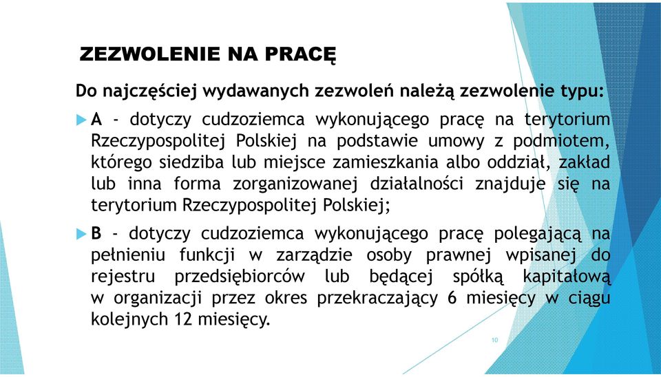 działalności znajduje się na terytorium Rzeczypospolitej Polskiej; B - dotyczy cudzoziemca wykonującego pracę polegającą na pełnieniu funkcji w
