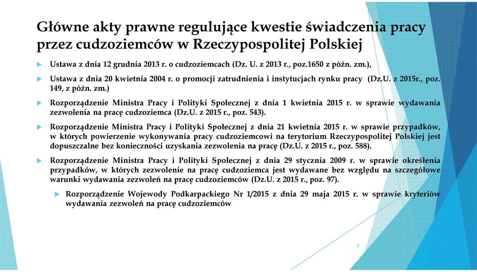 ) Rozporządzenie Ministra Pracy i Polityki Społecznej z dnia 1 kwietnia 2015 r. w sprawie wydawania zezwolenia na pracę cudzoziemca (Dz.U. z 2015 r., poz. 543).