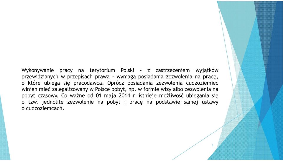 Oprócz posiadania zezwolenia cudzoziemiec winien mieć zalegalizowany w Polsce pobyt, np.