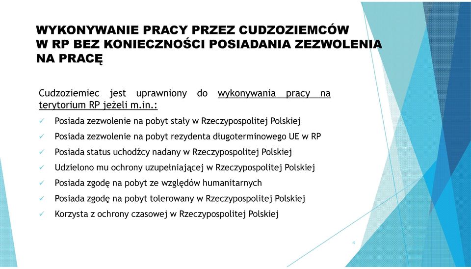 : Posiada zezwolenie na pobyt stały w Rzeczypospolitej Polskiej Posiada zezwolenie na pobyt rezydenta długoterminowego UE w RP Posiada status
