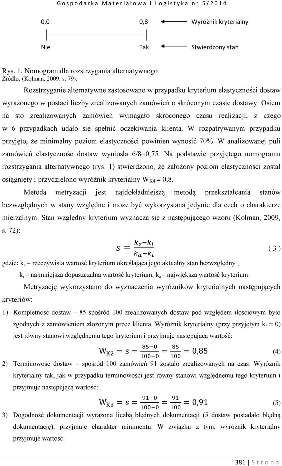 Osiem na sto zrealizowanych zamówień wymagało skróconego czasu realizacji, z czego w 6 przypadkach udało się spełnić oczekiwania klienta.