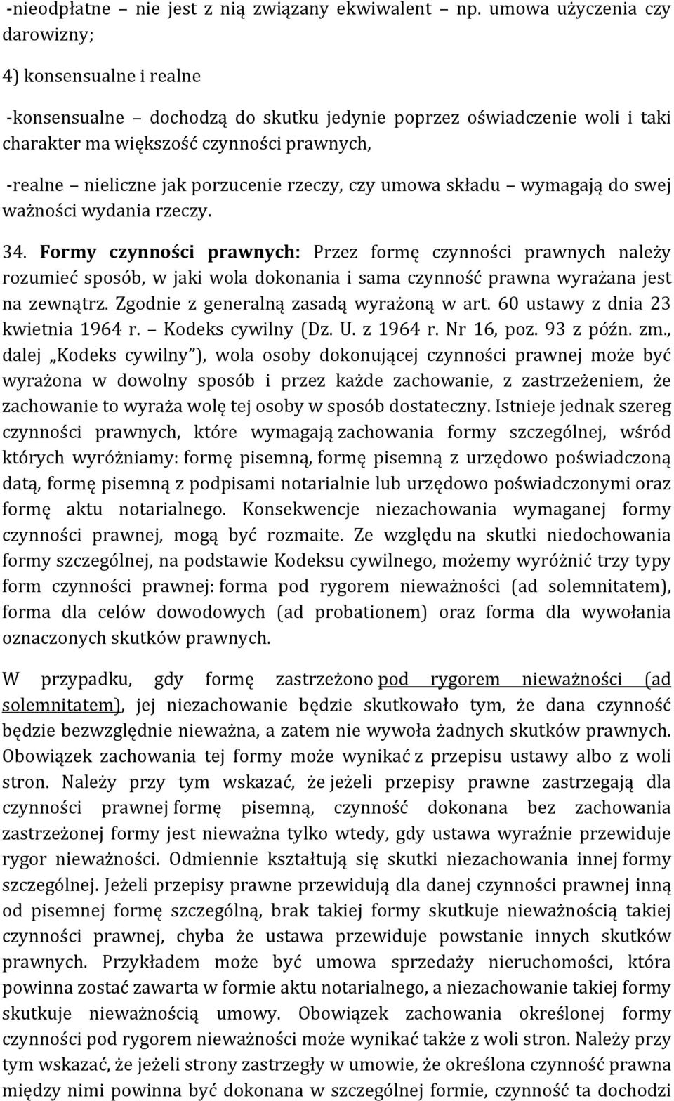 porzucenie rzeczy, czy umowa składu wymagają do swej ważności wydania rzeczy. 34.