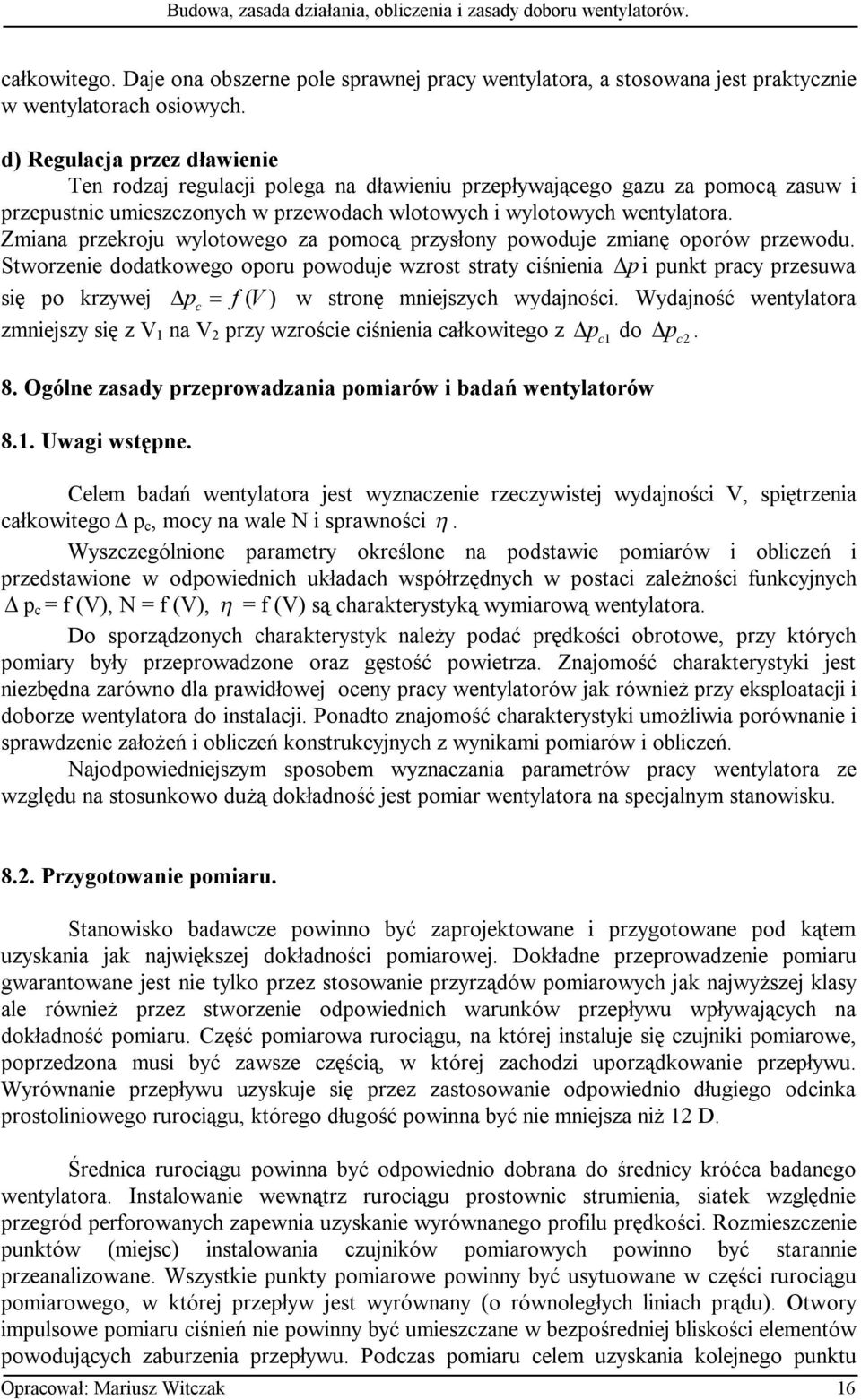 Zmiana przekroju wylotowego za pomocą przysłony powoduje zmianę oporów przewodu.
