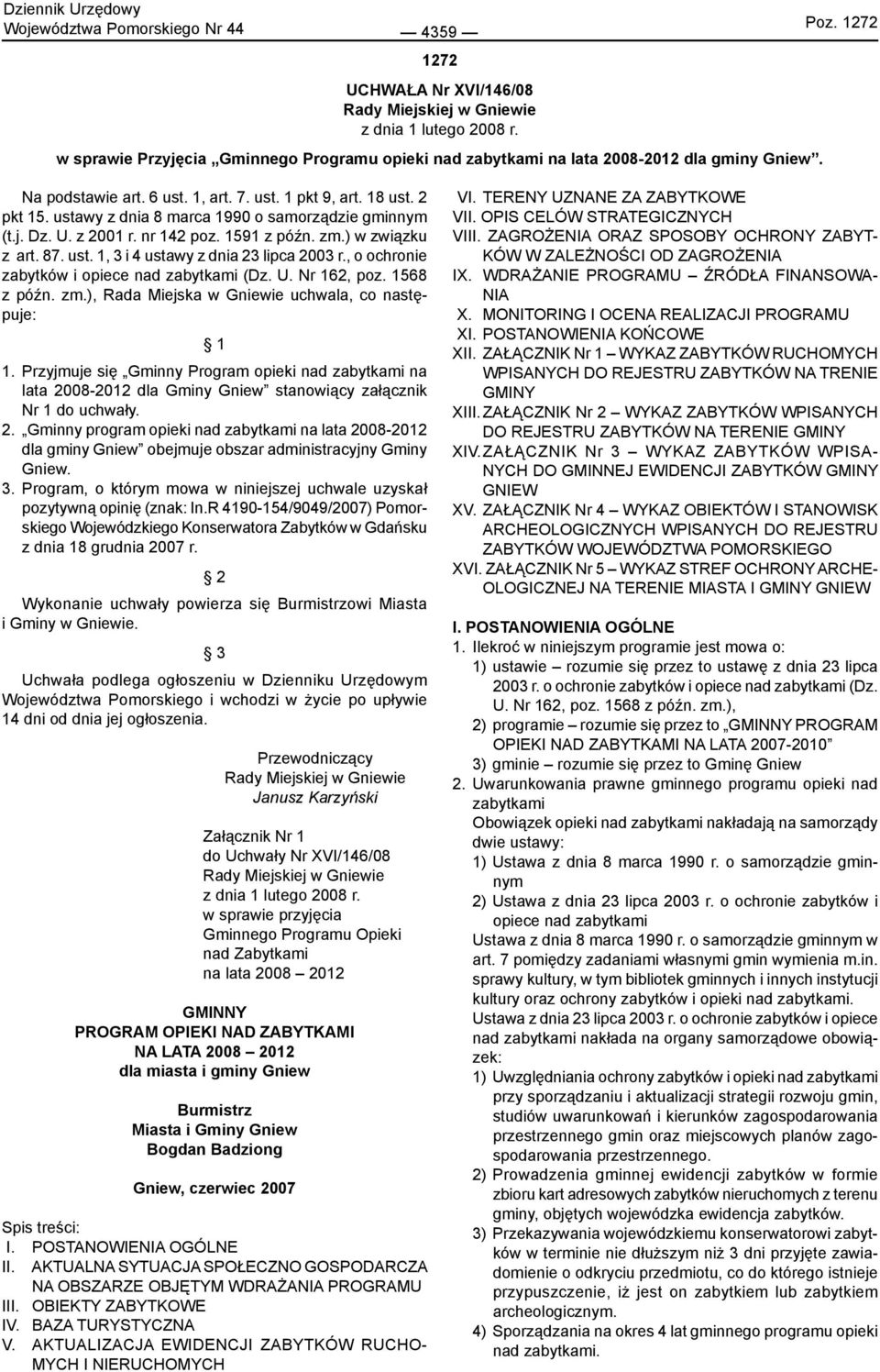 , o ochronie zabytków i opiece nad zabytkami (Dz. U. Nr 162, poz. 1568 z późn. zm.), Rada Miejska w ie uchwala, co następuje: 1 1.