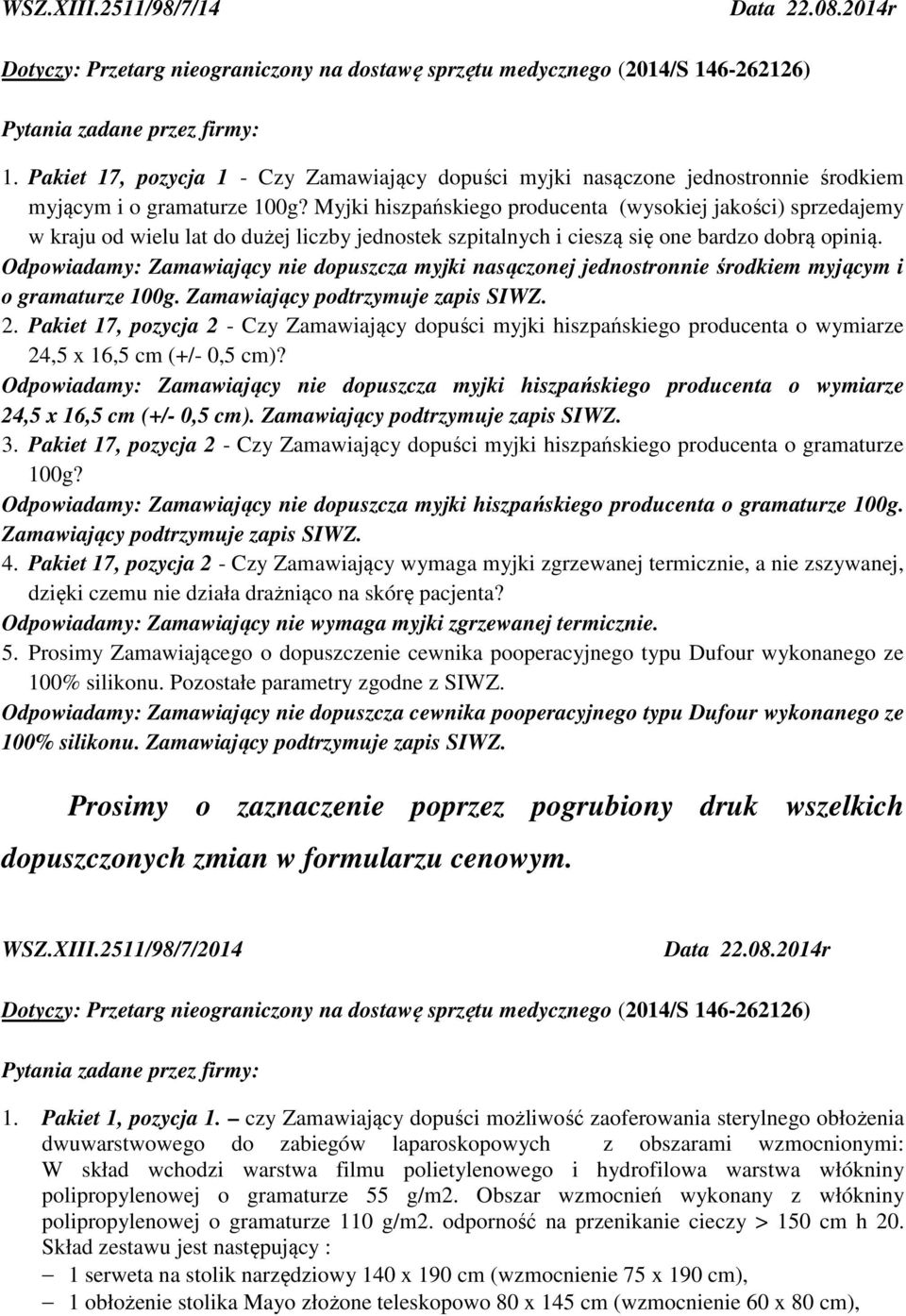 Myjki hiszpańskiego producenta (wysokiej jakości) sprzedajemy w kraju od wielu lat do dużej liczby jednostek szpitalnych i cieszą się one bardzo dobrą opinią.
