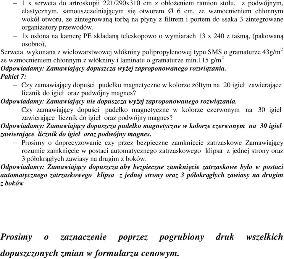 wielowarstwowej włókniny polipropylenowej typu SMS o gramaturze 43g/m 2 ze wzmocnieniem chłonnym z włókniny i laminatu o gramaturze min.