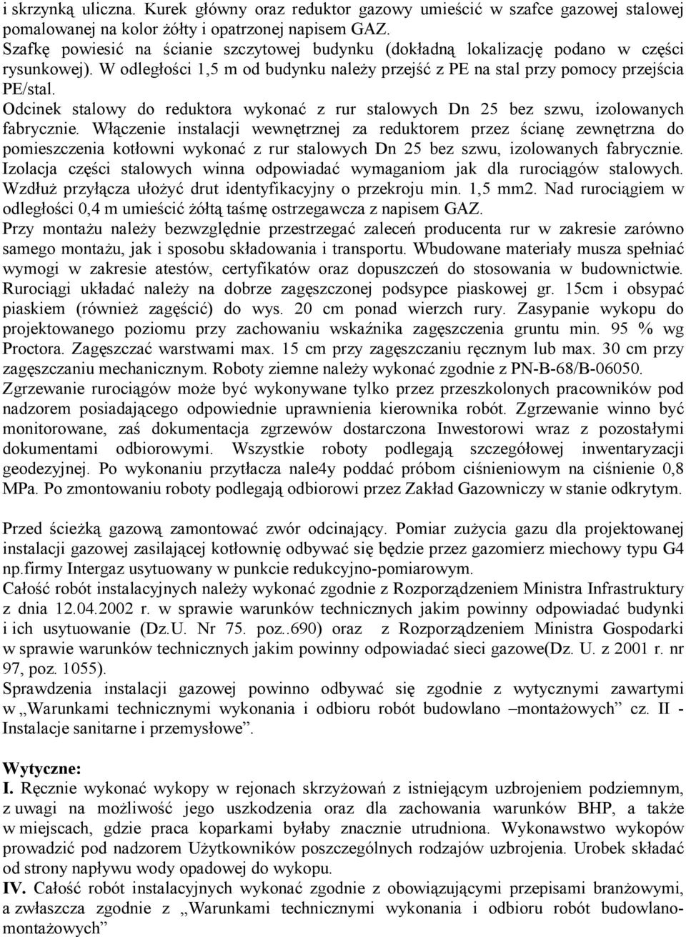 Odcinek stalowy do reduktora wykonać z rur stalowych Dn 25 bez szwu, izolowanych fabrycznie.