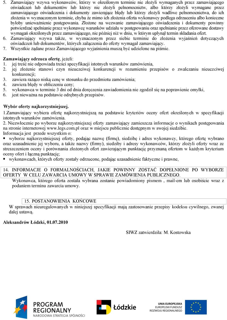 odrzuceniu albo konieczne byłoby unieważnienie postępowania.