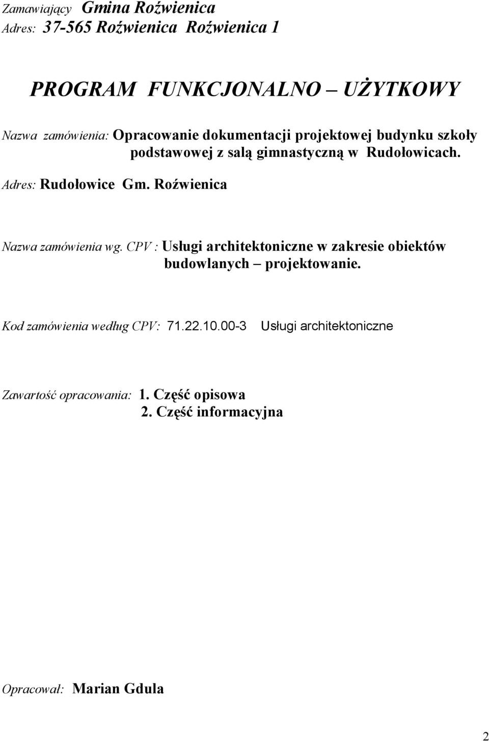 Roźwienica Nazwa zamówienia wg. CPV : Usługi architektoniczne w zakresie obiektów budowlanych projektowanie.