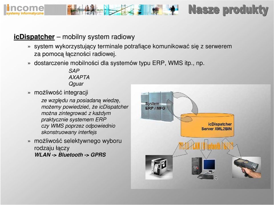 SAP AXAPTA Qguar» mo liwo liwo integracji ze wzgl du na posiadan wiedz, mo emy powiedzie, e e icdispatcher mo na