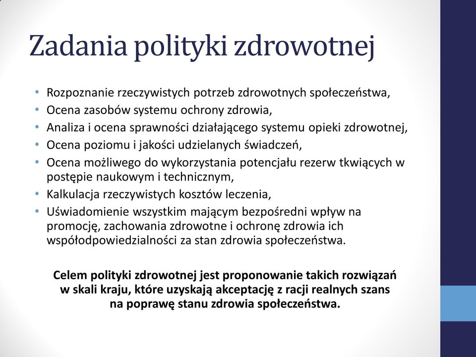 rzeczywistych kosztów leczenia, Uświadomienie wszystkim mającym bezpośredni wpływ na promocję, zachowania zdrowotne i ochronę zdrowia ich współodpowiedzialności za stan zdrowia