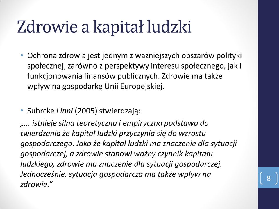 .. istnieje silna teoretyczna i empiryczna podstawa do twierdzenia że kapitał ludzki przyczynia się do wzrostu gospodarczego.