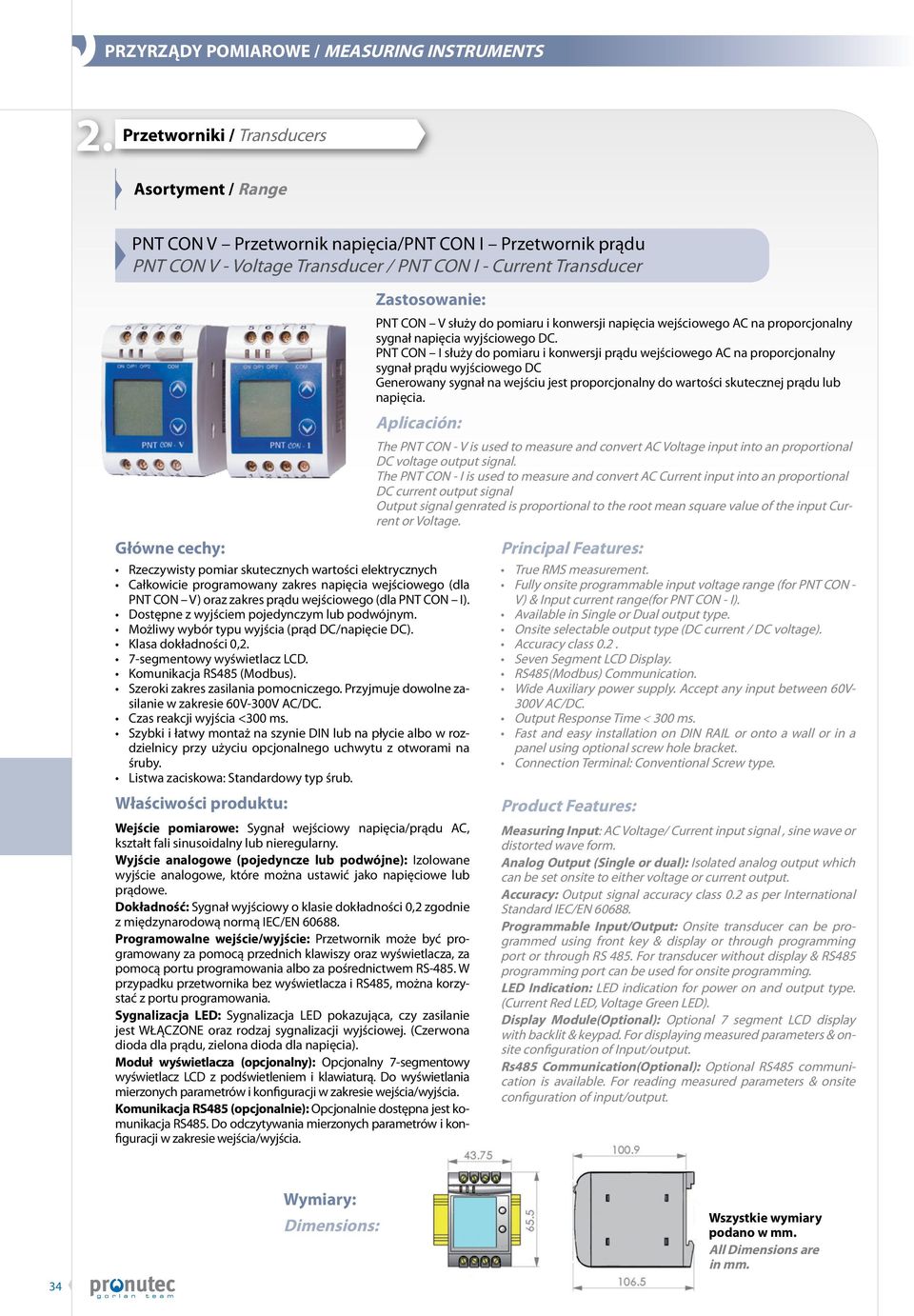 Szeroki zakres zasilania pomocniczego. Przyjmuje dowolne zasilanie w zakresie 60V-300V AC/DC. Czas reakcji wyjścia <300 ms. przy użyciu opcjonalnego uchwytu z otworami na śruby.