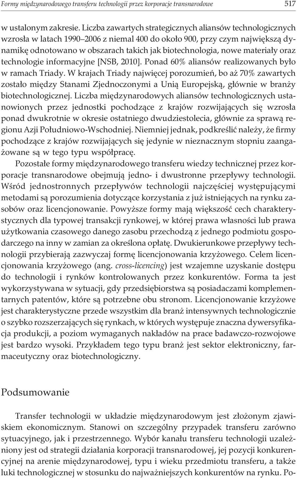materia³y oraz technologie informacyjne [NSB, 2010]. Ponad 60% aliansów realizowanych by³o w ramach Triady.