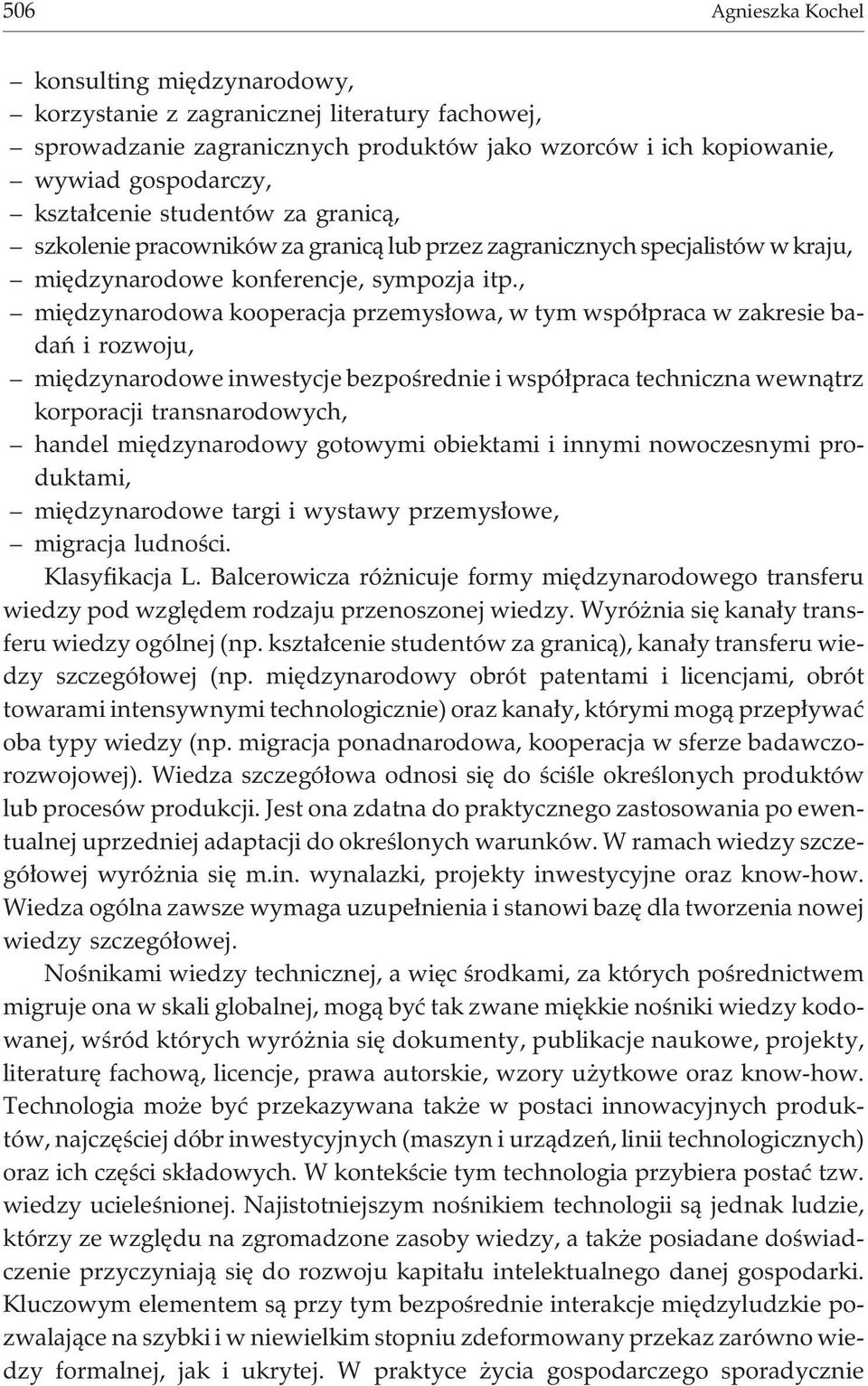 , miêdzynarodowa kooperacja przemys³owa, w tym wspó³praca w zakresie badañ i rozwoju, miêdzynarodowe inwestycje bezpoœrednie i wspó³praca techniczna wewn¹trz korporacji transnarodowych, handel