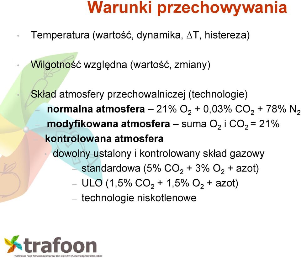 2 modyfikowana atmosfera suma O 2 i CO 2 = 21% kontrolowana atmosfera dowolny ustalony i kontrolowany