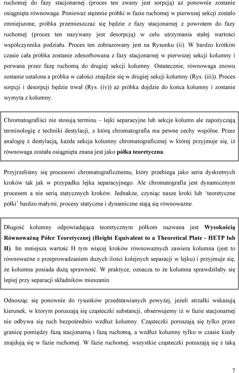 w celu utrzymania stałej wartości współczynnika podziału. Proces ten zobrazowany jest na Rysunku (ii).