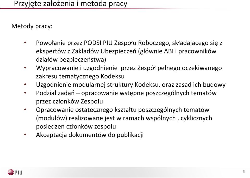 modularnej struktury Kodeksu, oraz zasad ich budowy Podział zadań opracowanie wstępne poszczególnych tematów przez członków Zespołu Opracowanie