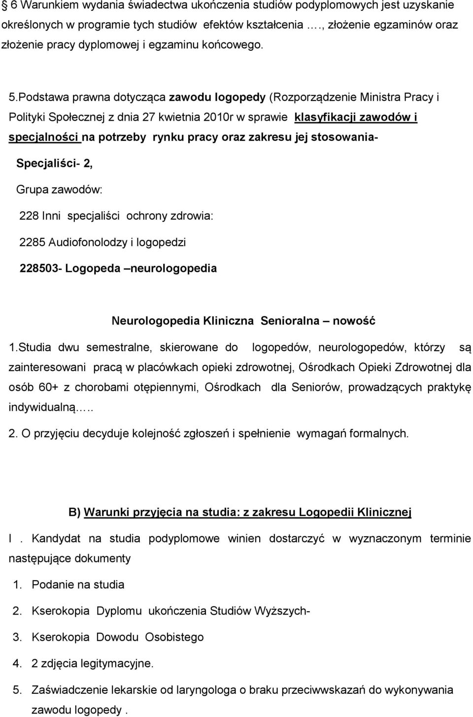 Podstawa prawna dotycząca zawodu logopedy (Rozporządzenie Ministra Pracy i Polityki Społecznej z dnia 27 kwietnia 2010r w sprawie klasyfikacji zawodów i specjalności na potrzeby rynku pracy oraz