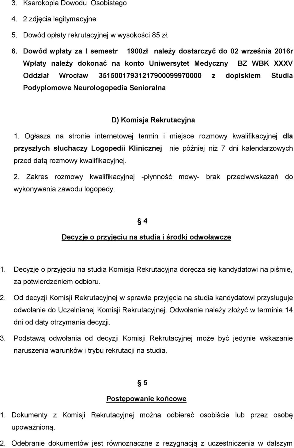 Podyplomowe Neurologopedia Senioralna D) Komisja Rekrutacyjna 1.