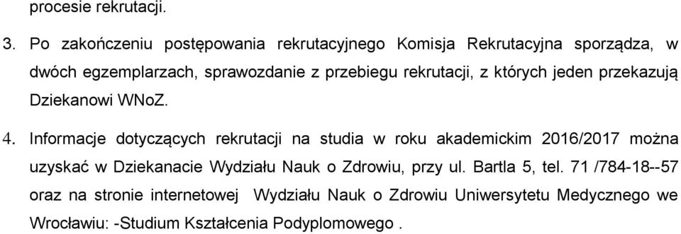 rekrutacji, z których jeden przekazują Dziekanowi WNoZ. 4.