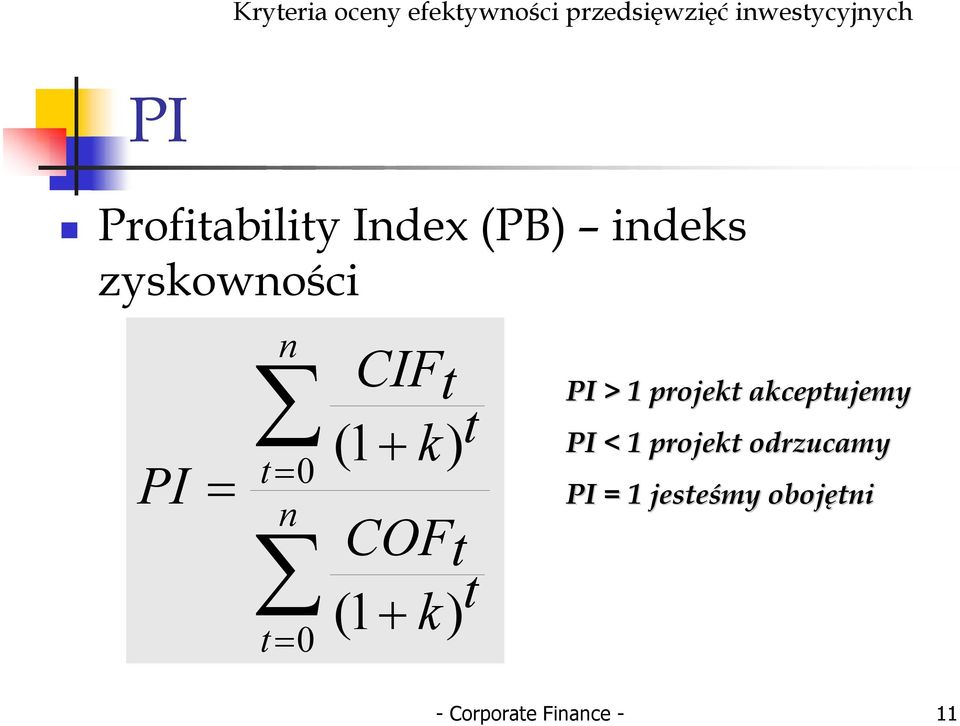 CIFt (1 + ) t COFt t (1 + ) PI > 1 projet aceptujemy PI < 1