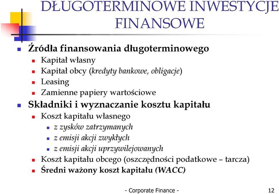 Koszt apitału własnego z zysów zatrzymanych z emisji acji zwyłych z emisji acji uprzywilejowanych