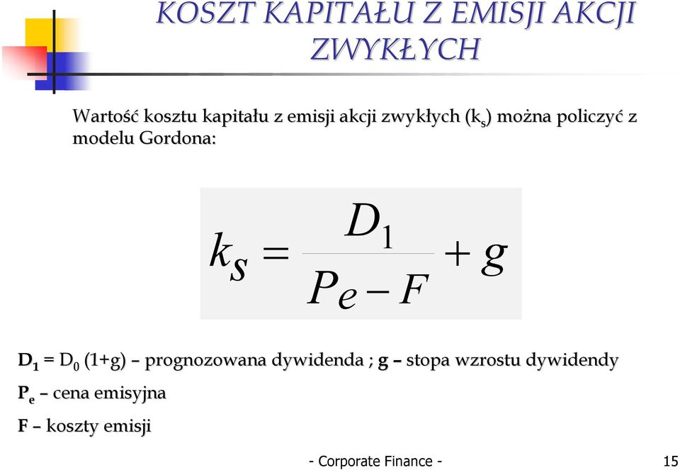 + g P e F D 1 D 0 (1+g) prognozowana dywidenda ; g stopa wzrostu