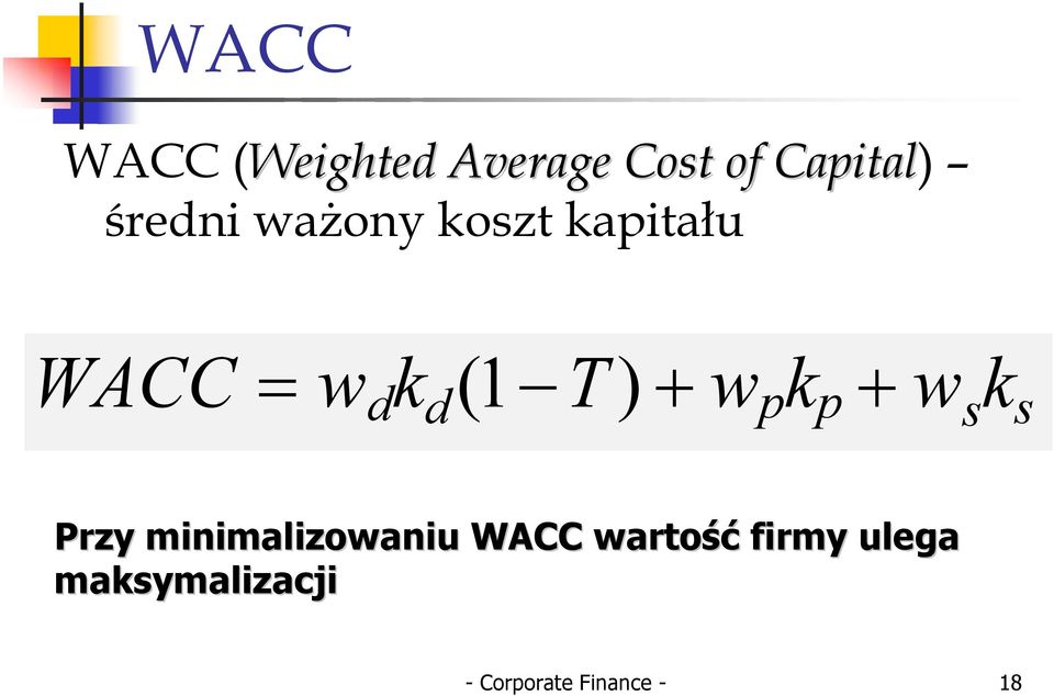 d d p p w s s Przy minimalizowaniu WACC wartość