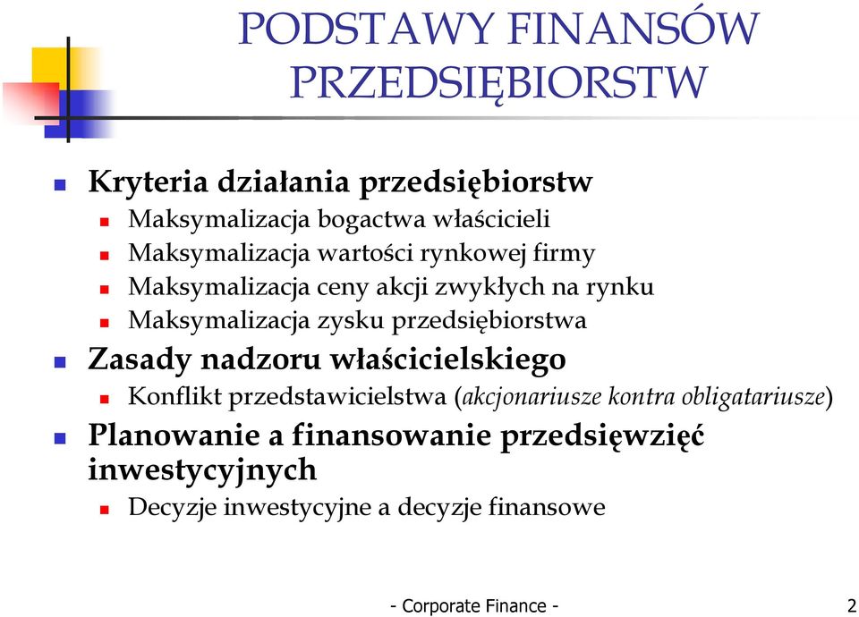 przedsiębiorstwa Zasady nadzoru właścicielsiego Konflit przedstawicielstwa (acjonariusze ontra