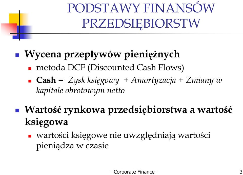 obrotowym netto Wartość rynowa przedsiębiorstwa a wartość sięgowa wartości