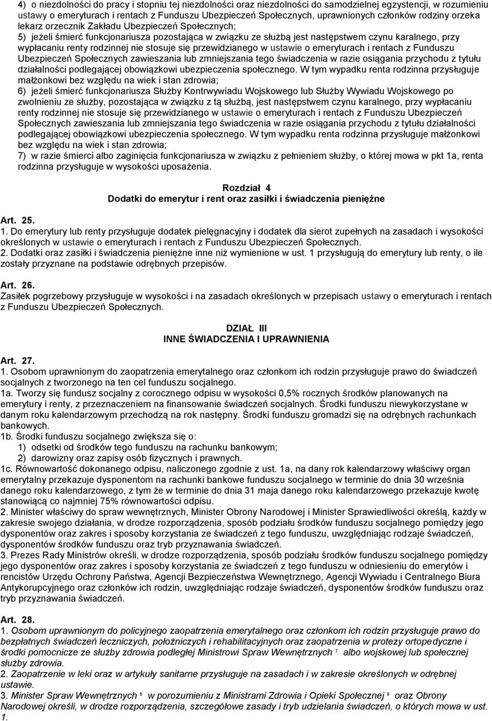 rodzinnej nie stosuje się przewidzianego w ustawie o emeryturach i rentach z Funduszu Ubezpieczeń Społecznych zawieszania lub zmniejszania tego świadczenia w razie osiągania przychodu z tytułu