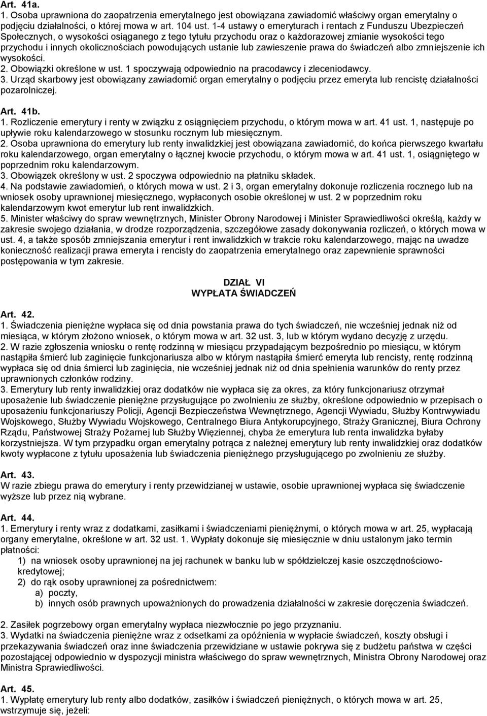 powodujących ustanie lub zawieszenie prawa do świadczeń albo zmniejszenie ich wysokości. 2. Obowiązki określone w ust. 1 spoczywają odpowiednio na pracodawcy i zleceniodawcy. 3.