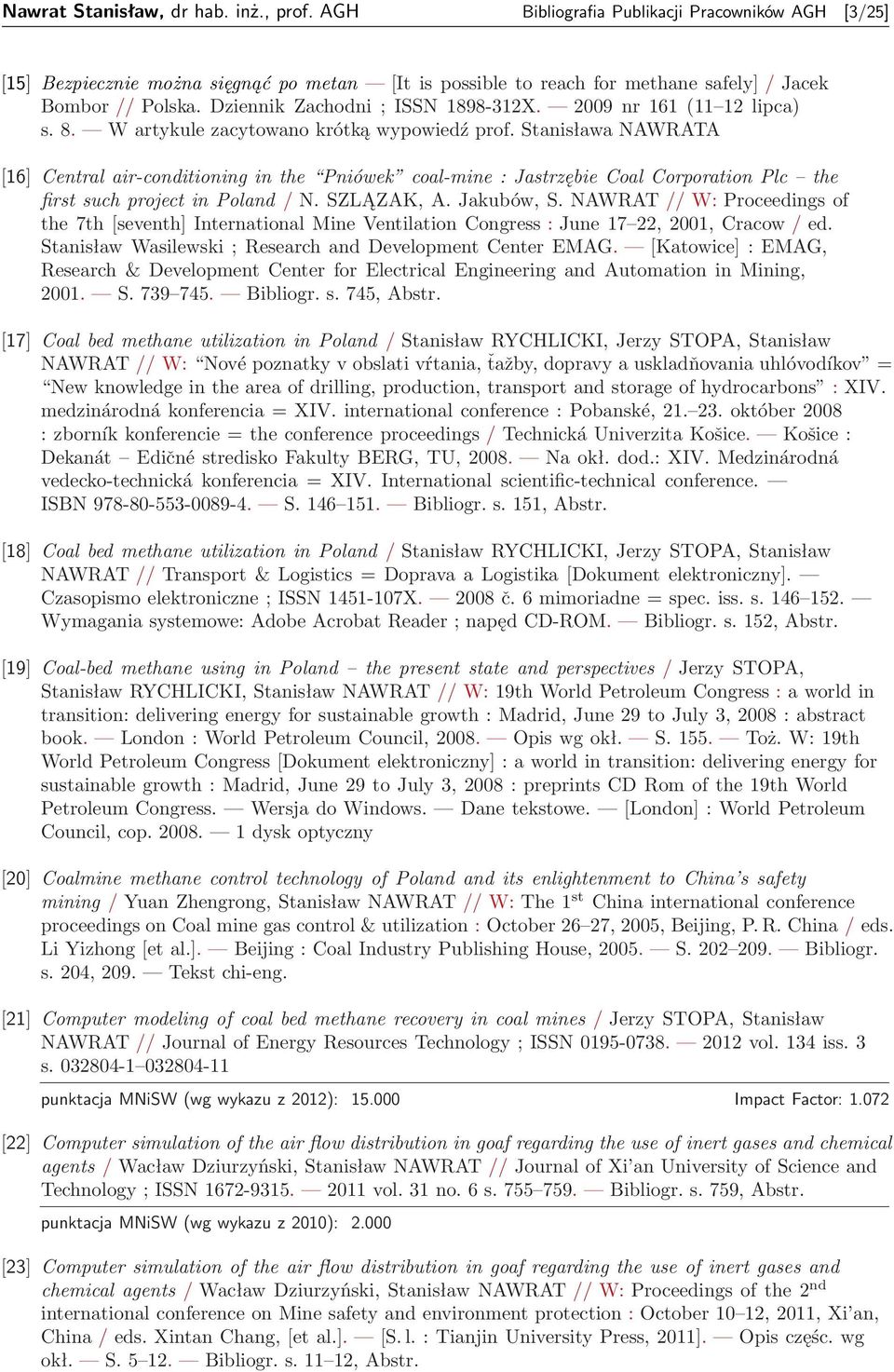 Stanisława NAWRATA [16] Central air-conditioning in the Pniówek coal-mine : Jastrzębie Coal Corporation Plc the first such project in Poland / N. SZLĄZAK, A. Jakubów, S.