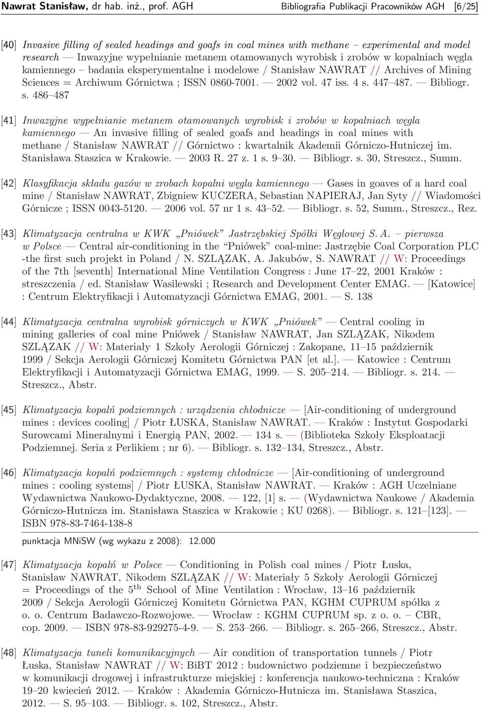 otamowanych wyrobisk i zrobów w kopalniach węgla kamiennego badania eksperymentalne i modelowe / Stanisław NAWRAT // Archives of Mining Sciences = Archiwum Górnictwa ; ISSN 0860-7001. 2002 vol.